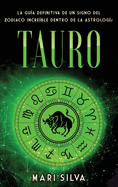 Tauro: La gua definitiva de un signo del zodiaco increble dentro de la astrologa