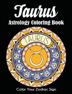 Taurus Astrology Coloring Book: Color Your Zodiac Sign