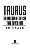 Taurus: The Making of the Car That Saved Ford - Taub, Eric