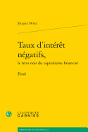 Taux D'Interet Negatifs, Le Trou Noir Du Capitalisme Financier: Essai