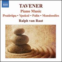 Tavener: Piano Music - Ralph van Raat (piano)