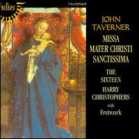 Taverner: Missa Mater Christi Sanctissima - 