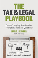 Tax and Legal Playbook: Game-Changing Solutions to Your Small-Business Questions