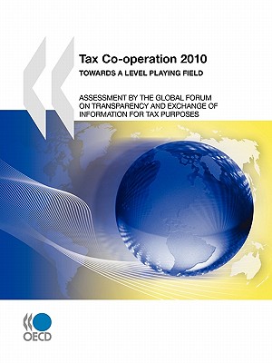 Tax Co-Operation 2010: Towards a Level Playing Field - Organization for Economic Cooperation and Development (Editor)