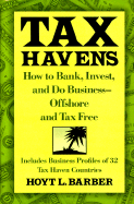 Tax Havens: How to Bank, Invest, and Do Business--Offshore and Tax Free