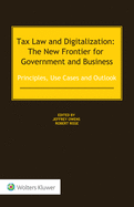 Tax Law and Digitalization: The New Frontier for Government and Business: Principles, Use Cases and Outlook