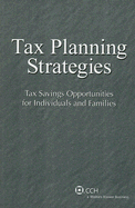 Tax Planning Strategies: Tax Savings Opportunities for Individuals and Families - CCH Editorial Staff Publication (Creator)