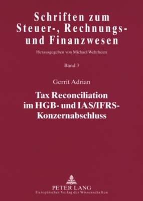 Tax Reconciliation Im Hgb- Und Ias/Ifrs-Konzernabschluss - Wehrheim, Michael (Editor), and Adrian, Gerrit