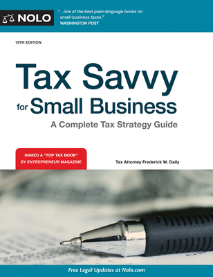 Tax Savvy for Small Business: A Complete Tax Strategy Guide - Daily, Frederick W, Attorney, and Quinn, Jeffrey A, CPA