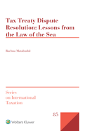 Tax Treaty Dispute Resolution: Lessons from the Law of the Sea