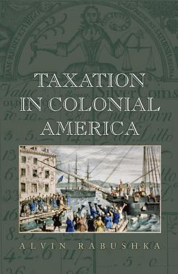 Taxation in Colonial America - Rabushka, Alvin