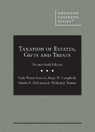 Taxation of Estates, Gifts and Trusts