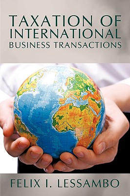 Taxation of International Business Transactions - Lessambo, Felix I