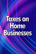Taxes on Home Businesses: Maintain Your Earnings