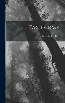 Taxidermy - Pray, Leon Luther