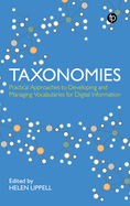 Taxonomies: Practical Approaches to Developing and Managing Vocabularies for Digital Information: Practical Approaches to Developing and Managing Vocabularies for Digital Information