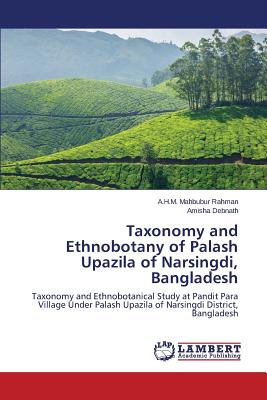 Taxonomy and Ethnobotany of Palash Upazila of Narsingdi, Bangladesh - Rahman a H M Mahbubur, and Debnath Amisha