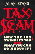 Taxscam: How the Internal Revenue Service Swindles You & What You Can Do about It