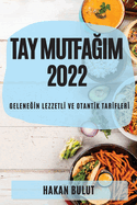 Tay Mutfaim 2022: Gelene0n Lezzetl0 Ve Otant0k Tar0fler0