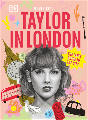 Taylor in London: The Fan's Guide to the City - DK Travel