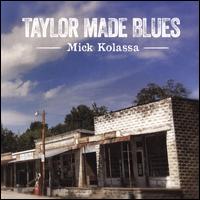 Taylor Made Blues - Mick Kolassa