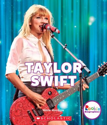 Taylor Swift: Born to Sing (Rookie Biographies) - Morreale, Marie