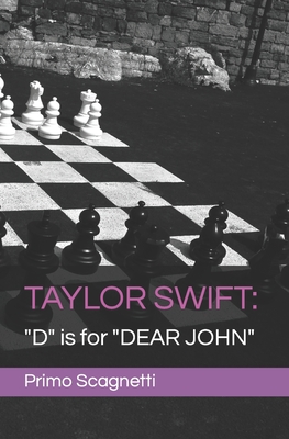 Taylor Swift: "D" is for "DEAR JOHN" - Scagnetti, Primo