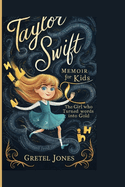 Taylor Swift Memoir for Kids: The Girl Who Turned Words into Gold