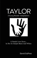 Taylor (Young Reader Adaptation): A Simple Love Story In Not So Simple Black and White
