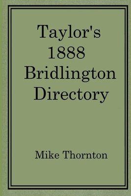 Taylor's 1888 Bridlington Directory - Thornton, Mike