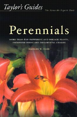 Taylor's Guide to Perennials: More Than 600 Flowering and Foliage Plants, Including Ferns and Ornamental Grasses - Flexible Binding - Ellis, Barbara W