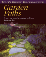 Taylor's Weekend Gardening Guide to Garden Paths: A New Way to Solve Practical Problems in the Garden - Hayward, Gordon