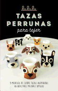 Tazas Perrunas Para Tejer: 9 Modelos de Cubre Tazas Inspiradas En Nuestros Mejores Amigos