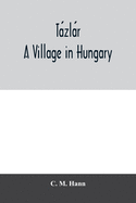 Tazlar, a village in Hungary