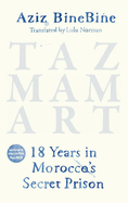Tazmamart: 18 Years in Morocco's Secret Prison