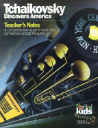 Tchaikovsky Discovers America: Teacher's Notes: A Comprehensive Study in Music with Connections Across the Curriculum