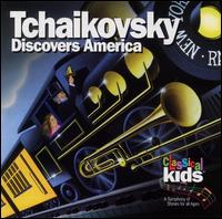 Tchaikovsky Discovers America - Classical Kids