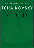 Tchaikovsky Gold - the Essential Collection