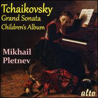 Tchaikovsky: Grand Sonata; Children's Album - Mikhail Pletnev (piano)