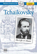 Tchaikovsky: His Life & Music