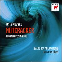 Tchaikovsky: Nutcracker - A Dramatic Symphony - Baltic Sea Philharmonic; Kristjan Jrvi (conductor)