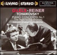 Tchaikovsky: Piano Concerto No. 1; The Nutcracker (Excerpts) - Emil Gilels (piano); Chicago Symphony Orchestra; Fritz Reiner (conductor)