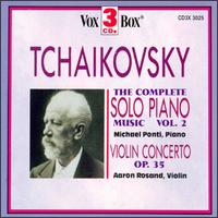 Tchaikovsky: Solo Piano Music, Vol. 2 (Complete); Violin Concerto, Op. 35 - Aaron Rosand (violin); Michael Ponti (piano); Luxembourg Radio Orchestra; Louis de Froment (conductor)