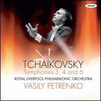 Tchaikovsky: Symphonies 3, 4 and 6 - Royal Liverpool Philharmonic Orchestra; Vasily Petrenko (conductor)