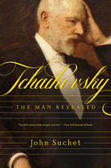 Tchaikovsky: The Man Revealed