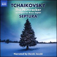 Tchaikovsky: The Nutcracker arranged for Brass Septet - Derek Jacobi / Septura