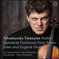 Tchaikovsky Treasures: Violin Concerto; Fantasies from Swan Lake and Eugene Onegin - Guy Braunstein (violin); BBC Symphony Orchestra; Kirill Karabits (conductor)