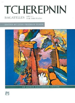 Tcherepnin -- Bagatelles, Op. 5 - Tcherepnin, Alexander (Composer), and Olson, Lynn Freeman (Composer)