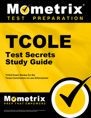TCOLE Test Secrets Study Guide: TCOLE Exam Review for the Texas Commission on Law Enforcement - Mometrix Law Enforcement Test Team (Editor)