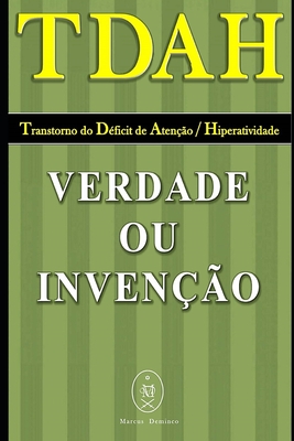 TDAH - Transtorno do Dficit de Ateno / Hiperatividade. Verdade ou Inveno? - Deminco, Marcus